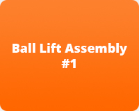 Ball Lift Assembly #1