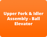 Upper Fork & Idler Assembly - Ball Elevator