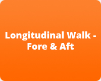 Longitudinal Walk - Fore & Aft