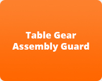 Table Gear Assembly Guard