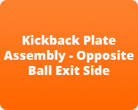 Kickback Plate Assembly - Opposite Ball Exit Side