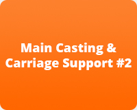 Main Casting & Carriage Support #2